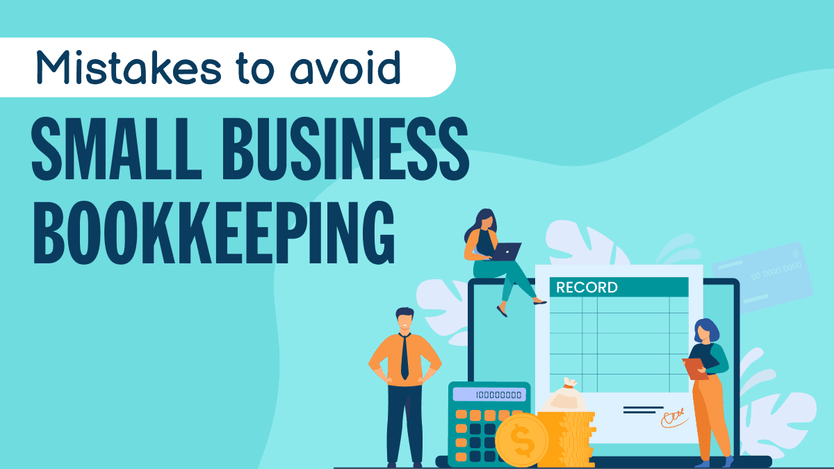 mistakes to avoid small business bookkeeping