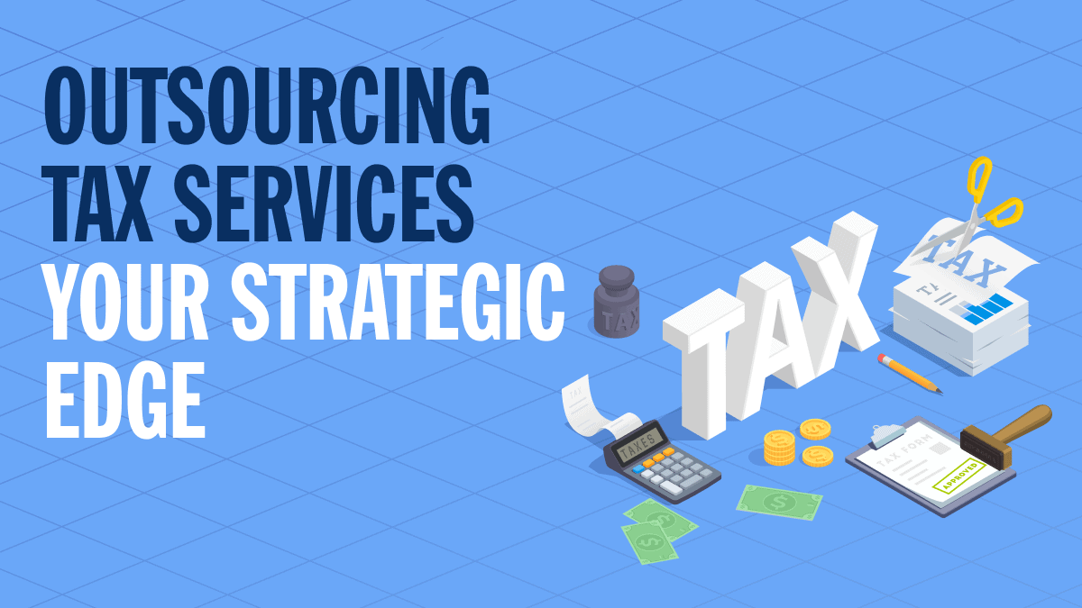 outsourcing tax services your strategic edge