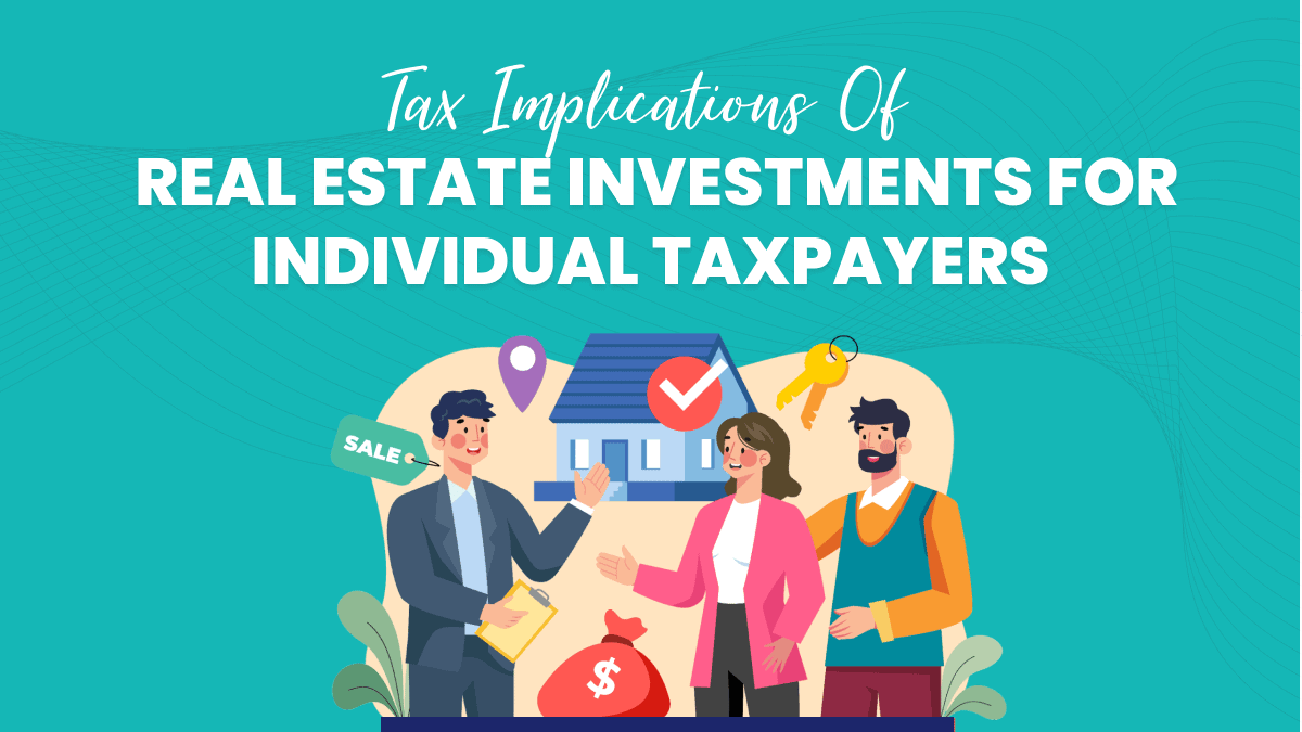 Tax Implications of Real Estate Investments for Individual Taxpayers